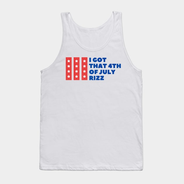 I got that 4th of July Rizz W Rizz Meme Independen Day Tank Top by Trogexy Pearcepn